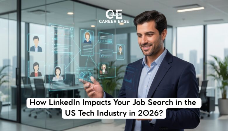 How LinkedIn Impacts Your Job Search in the US Tech Industry in 2026?